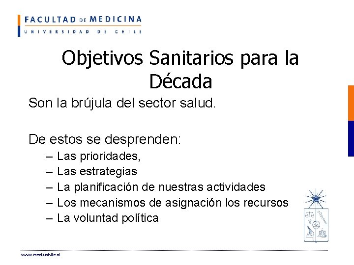 Objetivos Sanitarios para la Década Son la brújula del sector salud. De estos se