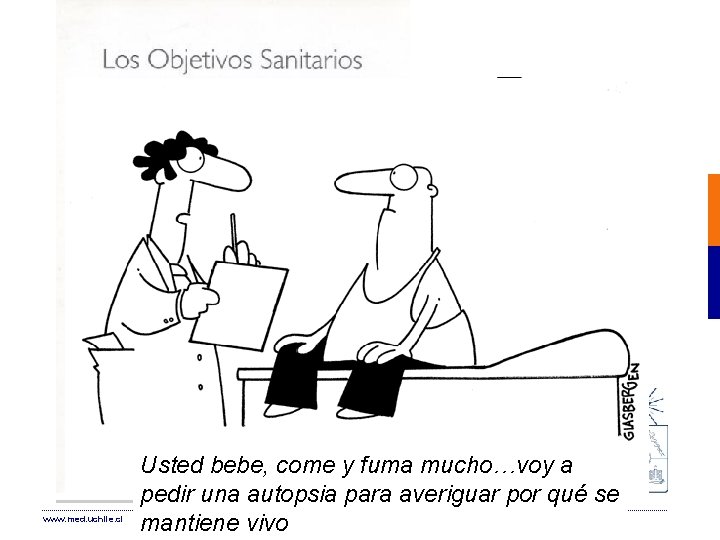 www. med. uchile. cl Usted bebe, come y fuma mucho…voy a pedir una autopsia
