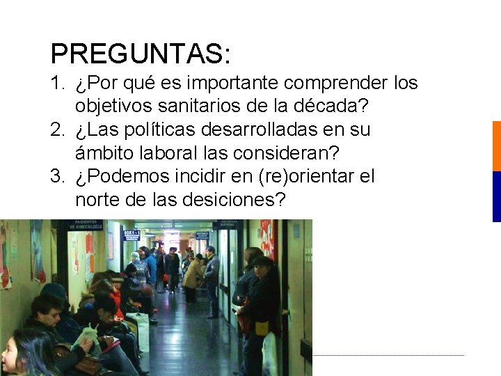 PREGUNTAS: 1. ¿Por qué es importante comprender los objetivos sanitarios de la década? 2.