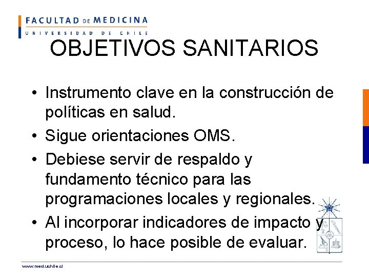 OBJETIVOS SANITARIOS • Instrumento clave en la construcción de políticas en salud. • Sigue