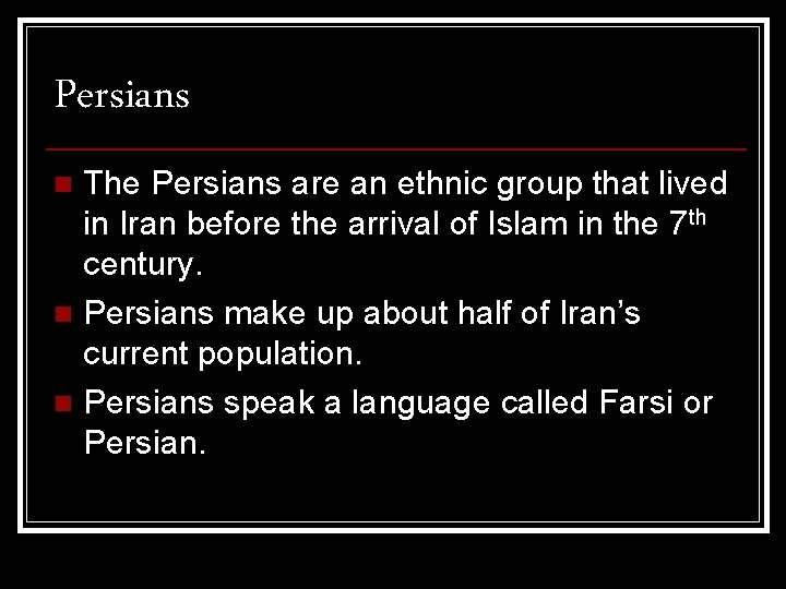 Persians The Persians are an ethnic group that lived in Iran before the arrival