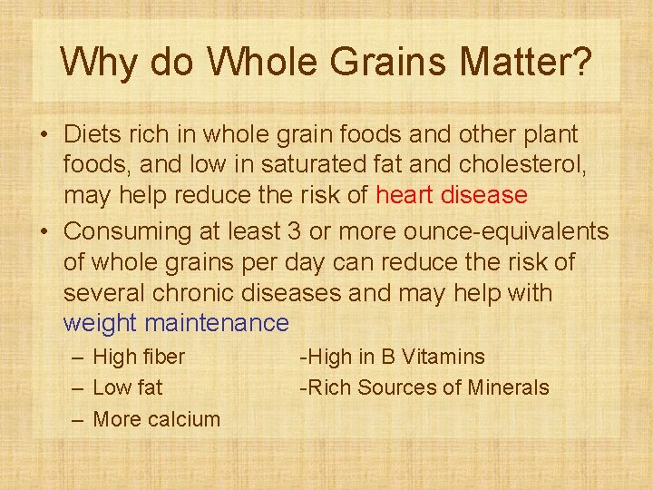 Why do Whole Grains Matter? • Diets rich in whole grain foods and other