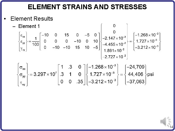 ELEMENT STRAINS AND STRESSES • Element Results – Element 1 14 