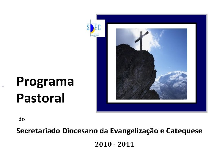  Programa Pastoral do Secretariado Diocesano da Evangelização e Catequese 2010 - 2011 