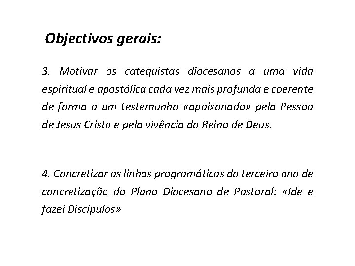 Objectivos gerais: 3. Motivar os catequistas diocesanos a uma vida espiritual e apostólica cada