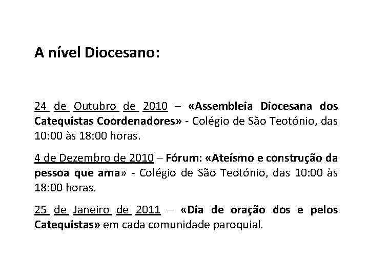 A nível Diocesano: 24 de Outubro de 2010 – «Assembleia Diocesana dos Catequistas Coordenadores»