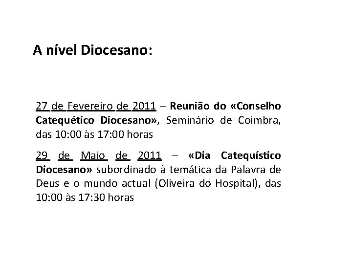 A nível Diocesano: 27 de Fevereiro de 2011 – Reunião do «Conselho Catequético Diocesano»