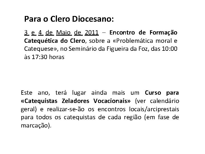 Para o Clero Diocesano: 3 e 4 de Maio de 2011 – Encontro de