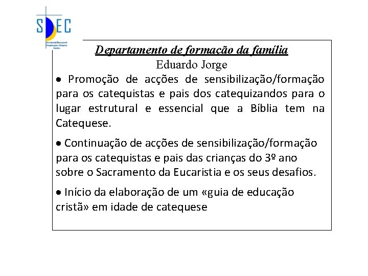 Departamento de formação da família Eduardo Jorge · Promoção de acções de sensibilização/formação para