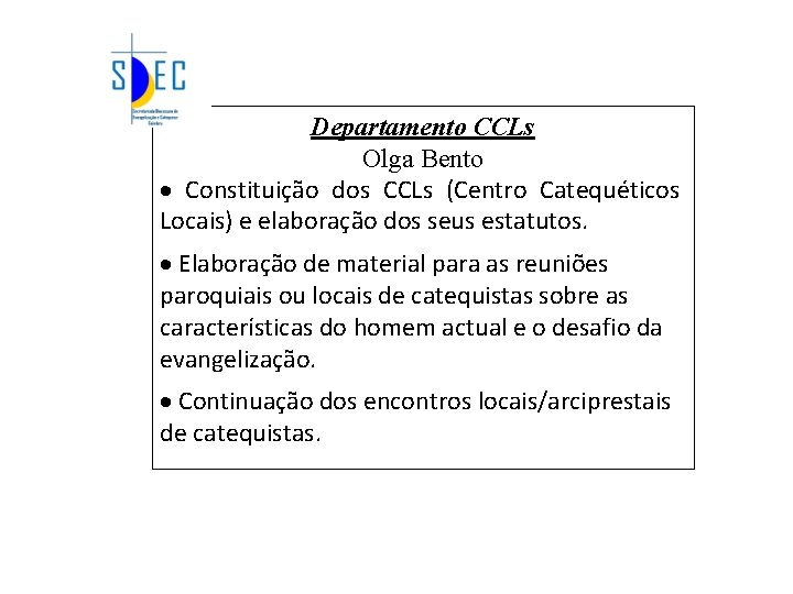 Departamento CCLs Olga Bento · Constituição dos CCLs (Centro Catequéticos Locais) e elaboração dos