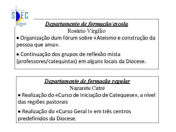 Departamento de formação/escola Rosário Virgílio · Organização dum fórum sobre «Ateísmo e construção da