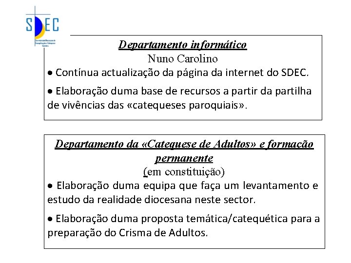 Departamento informático Nuno Carolino · Contínua actualização da página da internet do SDEC. ·