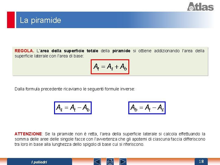 La piramide REGOLA. L’area della superficie totale della piramide si ottiene addizionando l’area della