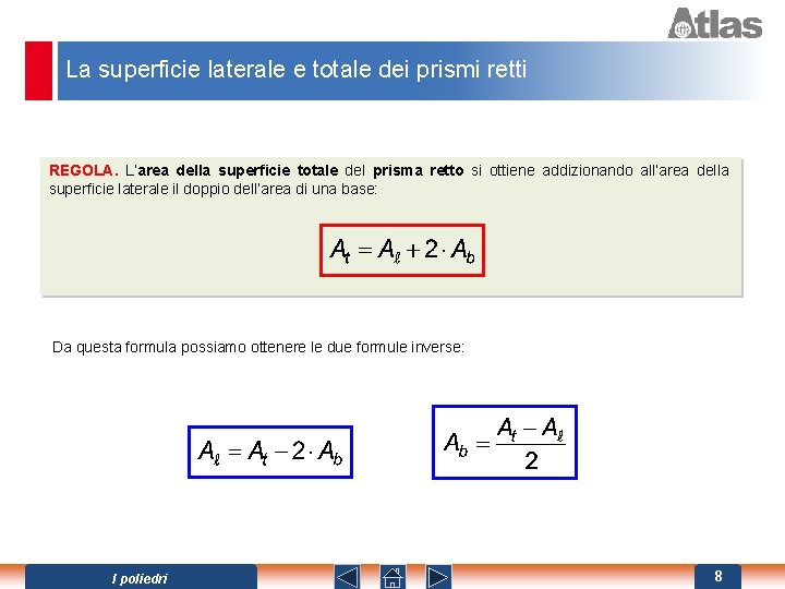 La superficie laterale e totale dei prismi retti REGOLA. L’area della superficie totale del