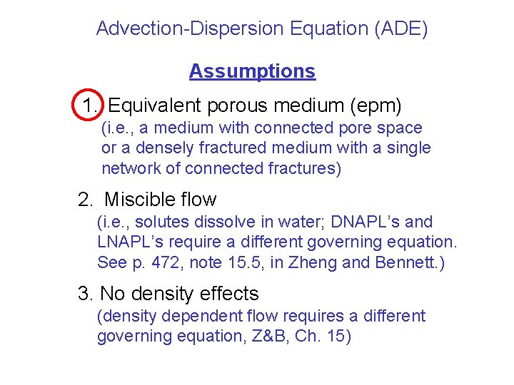 Advection-Dispersion Equation (ADE) Assumptions 1. Equivalent porous medium (epm) (i. e. , a medium