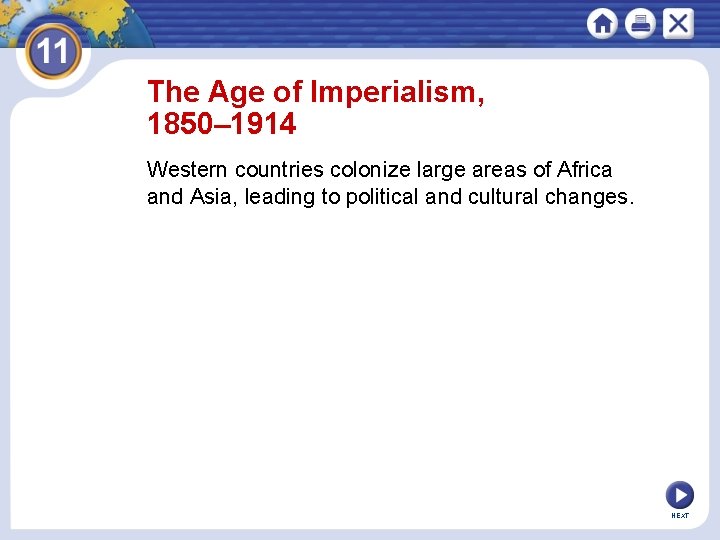 The Age of Imperialism, 1850– 1914 Western countries colonize large areas of Africa and