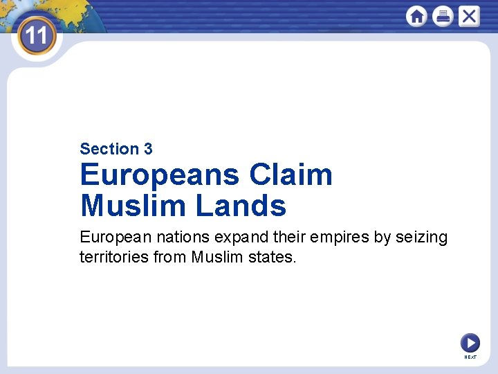 Section 3 Europeans Claim Muslim Lands European nations expand their empires by seizing territories