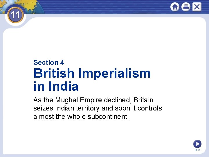 Section 4 British Imperialism in India As the Mughal Empire declined, Britain seizes Indian