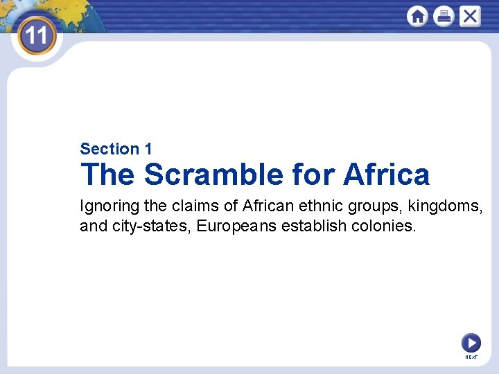 Section 1 The Scramble for Africa Ignoring the claims of African ethnic groups, kingdoms,