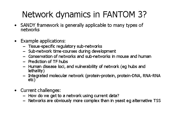 Network dynamics in FANTOM 3? • SANDY framework is generally applicable to many types Network dynamics in FANTOM 3? • SANDY framework is generally applicable to many types