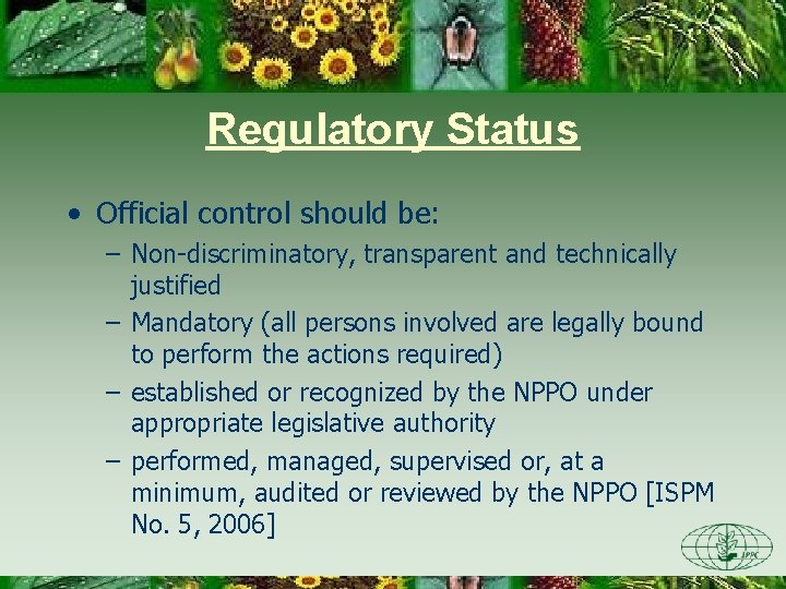 Regulatory Status • Official control should be: – Non-discriminatory, transparent and technically justified –