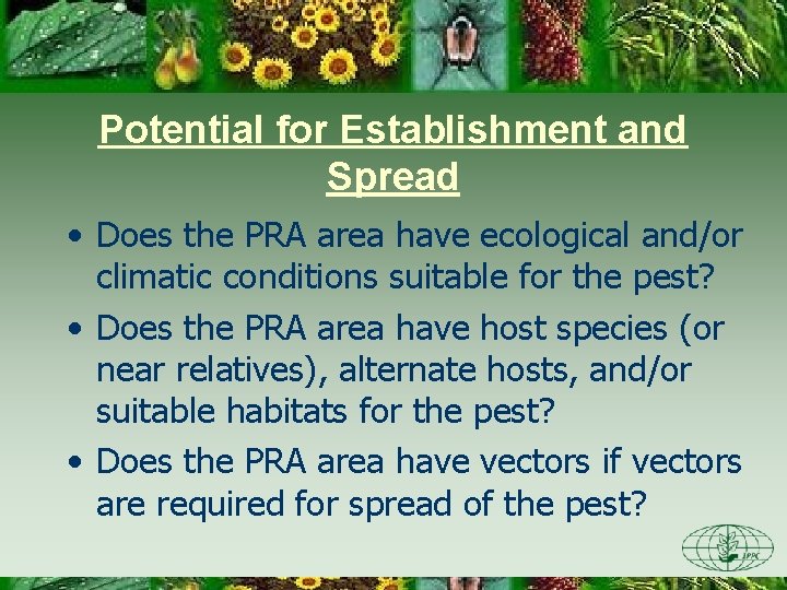 Potential for Establishment and Spread • Does the PRA area have ecological and/or climatic