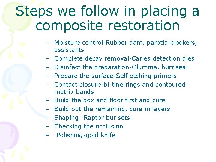 Steps we follow in placing a composite restoration – Moisture control-Rubber dam, parotid blockers,