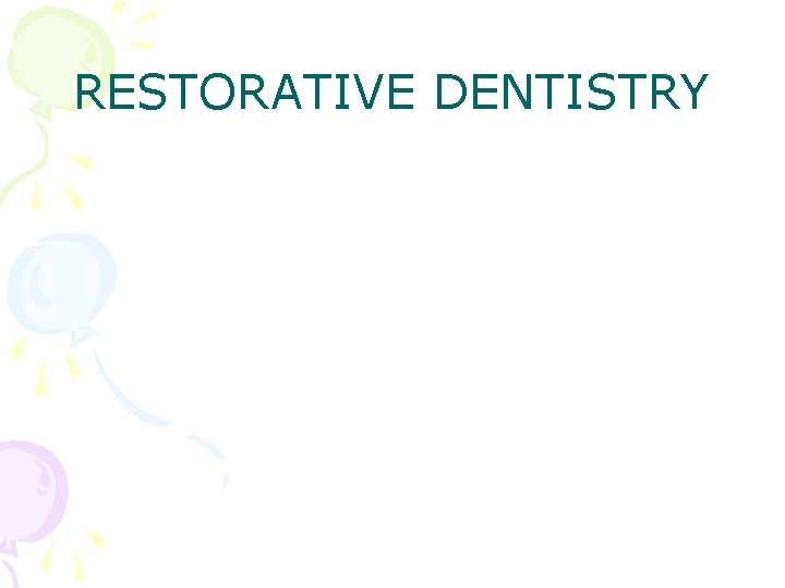RESTORATIVE DENTISTRY 