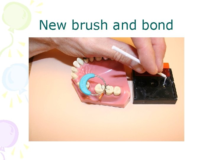 New brush and bond 