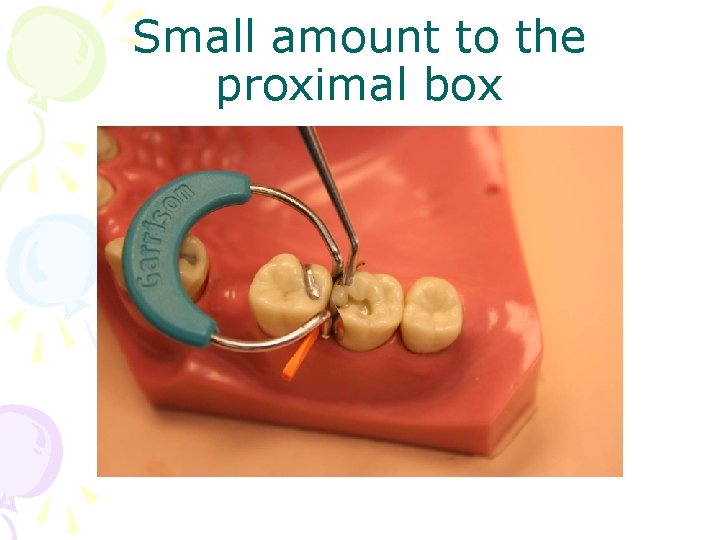 Small amount to the proximal box 
