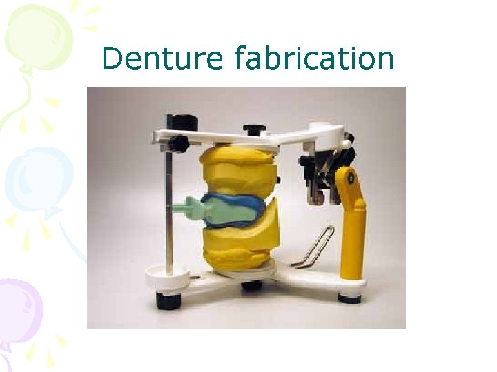 Denture fabrication 
