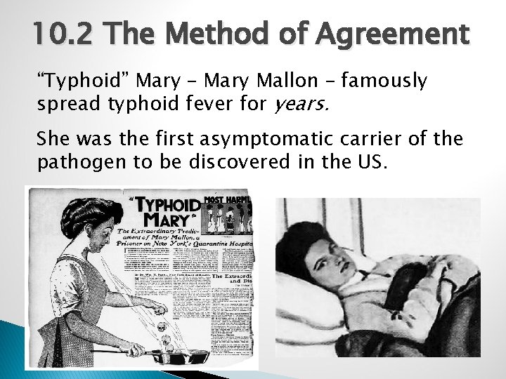 10. 2 The Method of Agreement “Typhoid” Mary – Mary Mallon – famously spread
