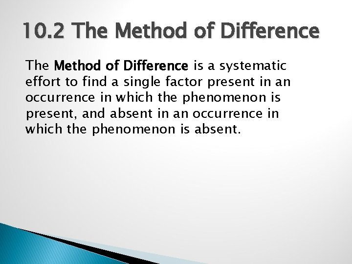 10. 2 The Method of Difference is a systematic effort to find a single