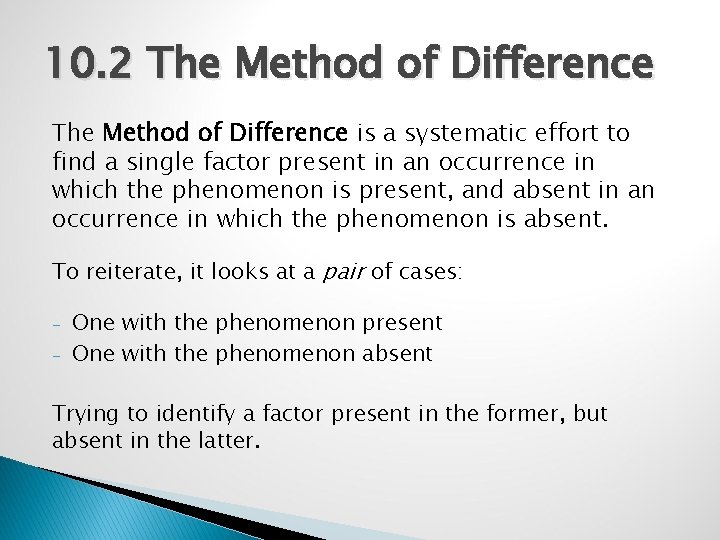 10. 2 The Method of Difference is a systematic effort to find a single