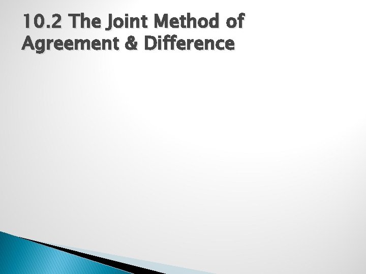 10. 2 The Joint Method of Agreement & Difference 