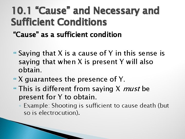 10. 1 “Cause” and Necessary and Sufficient Conditions “Cause” as a sufficient condition Saying