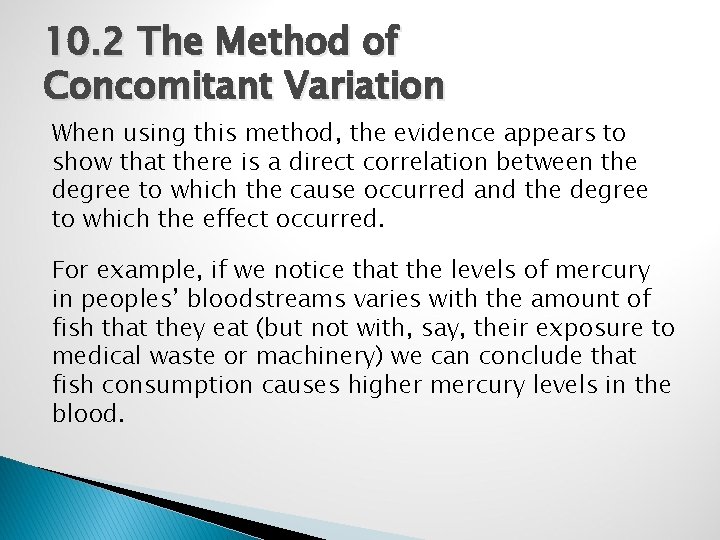 10. 2 The Method of Concomitant Variation When using this method, the evidence appears