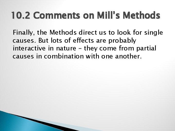 10. 2 Comments on Mill’s Methods Finally, the Methods direct us to look for