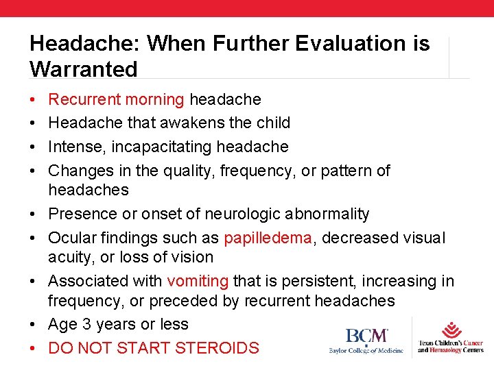 Headache: When Further Evaluation is Warranted • • • Recurrent morning headache Headache that