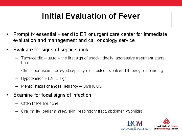 Initial Evaluation of Fever • Prompt tx essential – send to ER or urgent