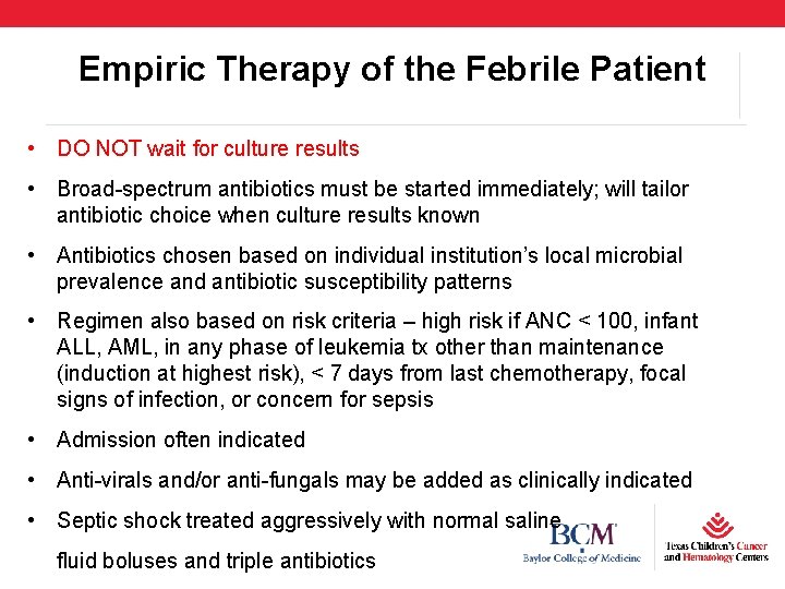 Empiric Therapy of the Febrile Patient • DO NOT wait for culture results •