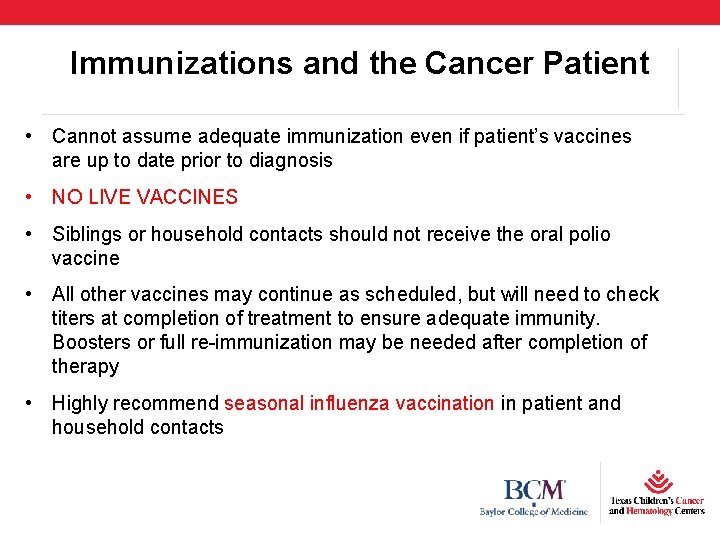 Immunizations and the Cancer Patient • Cannot assume adequate immunization even if patient’s vaccines