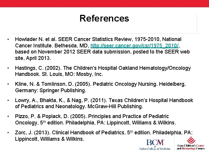 References • Howlader N. et al. SEER Cancer Statistics Review, 1975 -2010, National Cancer