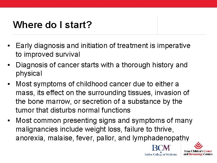 Where do I start? • Early diagnosis and initiation of treatment is imperative to