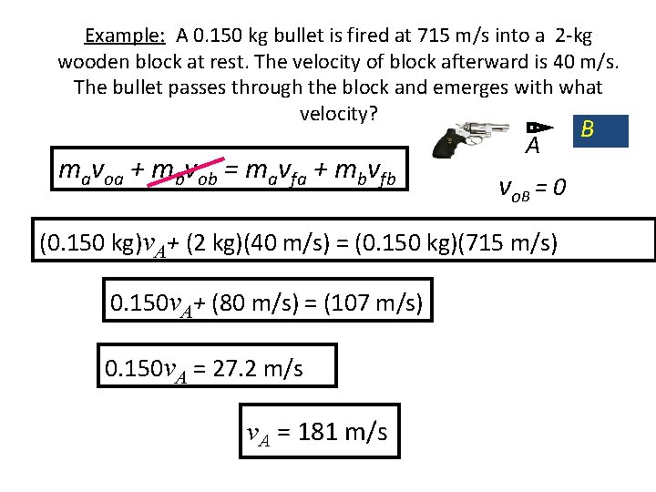 Example: A 0. 150 kg bullet is fired at 715 m/s into a 2