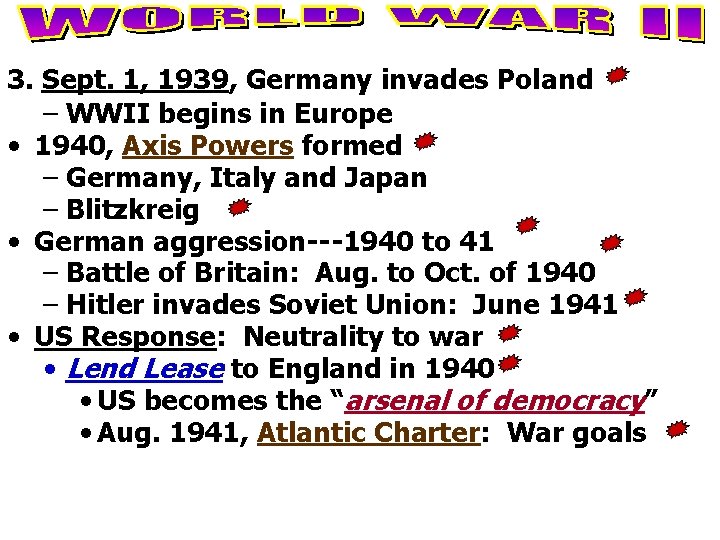 3. Sept. 1, 1939, Germany invades Poland – WWII begins in Europe • 1940,