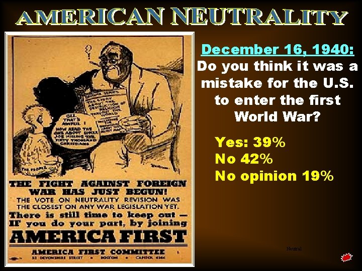 December 16, 1940: Do you think it was a mistake for the U. S.