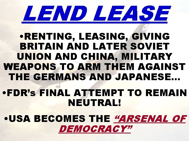 LEND LEASE • RENTING, LEASING, GIVING BRITAIN AND LATER SOVIET UNION AND CHINA, MILITARY