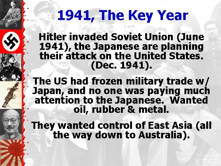 1941, The Key Year Hitler invaded Soviet Union (June 1941), the Japanese are planning