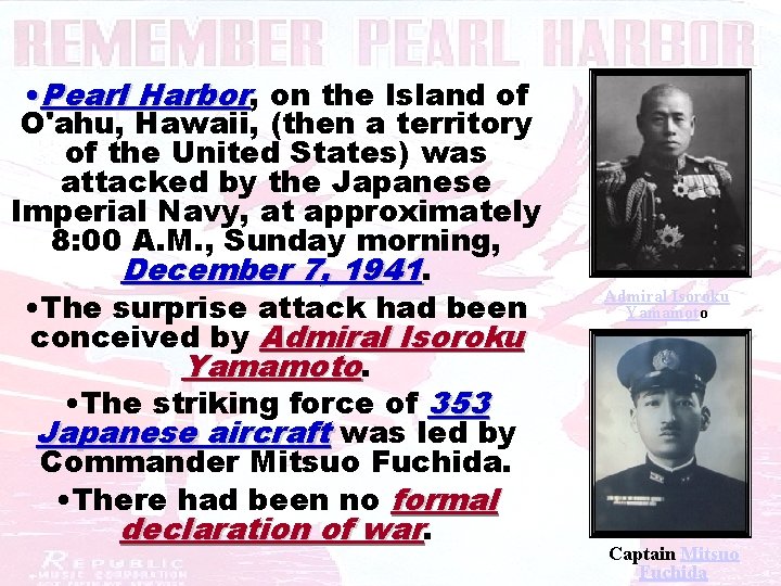  • Pearl Harbor, on the Island of O'ahu, Hawaii, (then a territory of